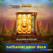 nathaniel amor doce